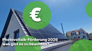 Photovoltaik Förderung 2026 - Was gibt es zu beachten?